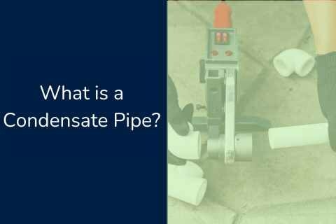 What Is a Condensate Pipe and How Does it Work?