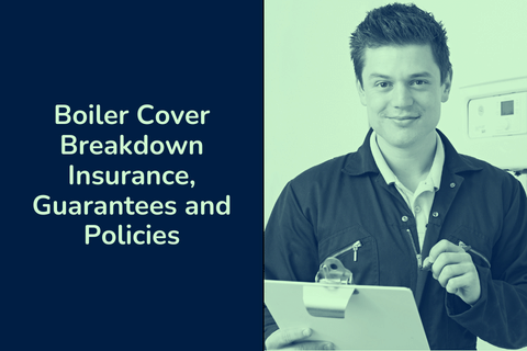 Boiler Cover Breakdown Insurance, Guarantees and Policies