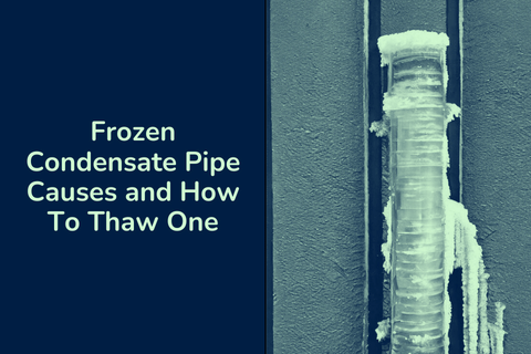 Frozen Condensate Pipe Causes and How To Thaw One