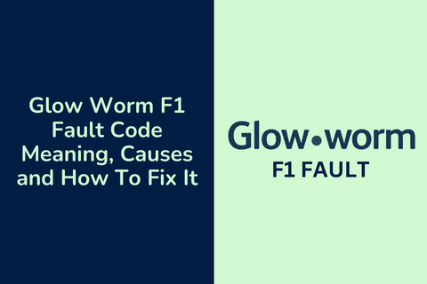 Glow Worm F1 Fault Code Meaning, Causes and How To Fix It