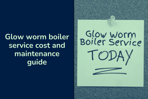 Glow worm boiler service cost and maintenance guide