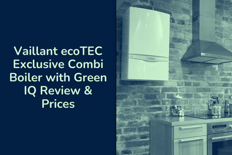 Vaillant ecoTEC Exclusive Combi Boiler with Green IQ Review &#038; Prices
