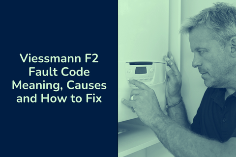 Viessmann F2 Fault Code Meaning, Causes and How to Fix
