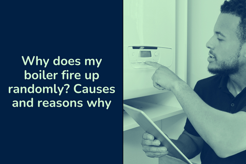 Why does my boiler fire up randomly? Causes and reasons why