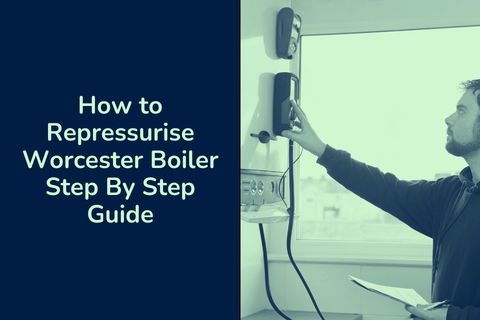 How to Repressurise Worcester Boiler Step By Step Guide