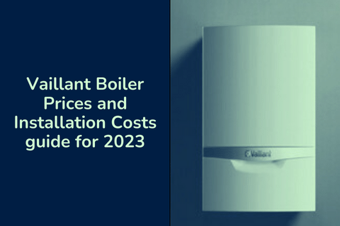 Vaillant Boiler Prices and Installation Costs guide for 2024