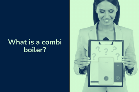 What is a Combi Boiler and How Do They Work?